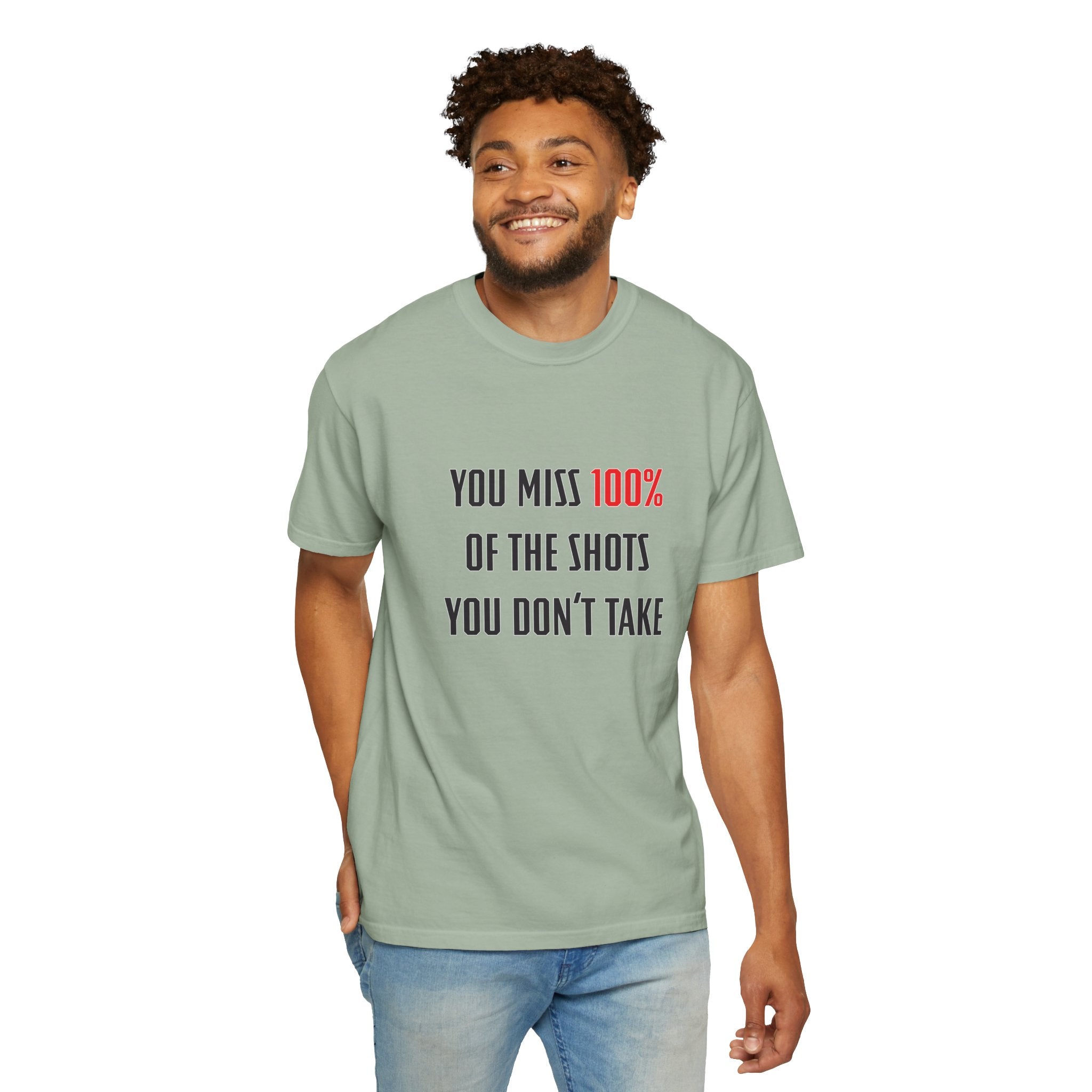 You Miss 100% of the Shots You Don't Take Unisex T-shirt