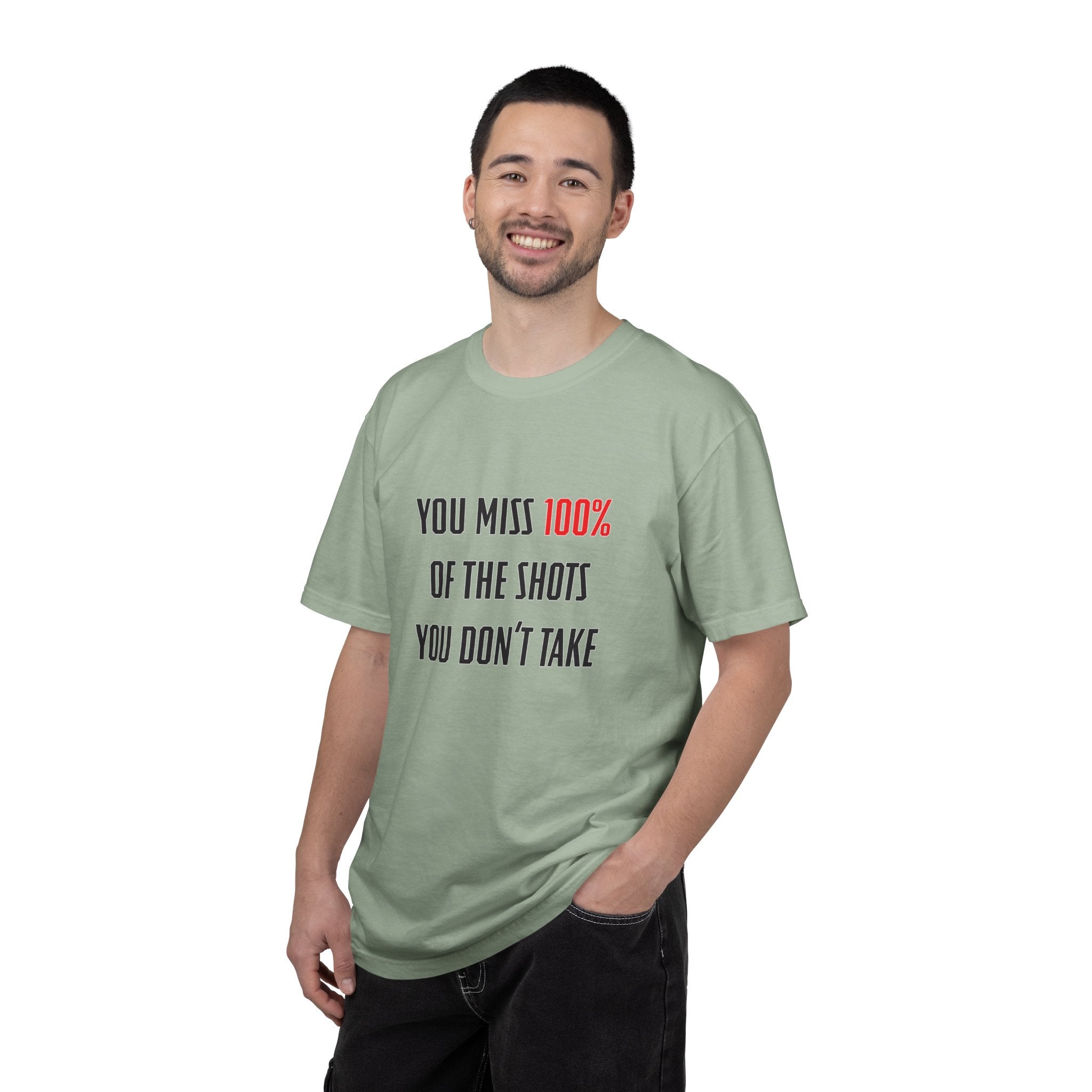 You Miss 100% of the Shots You Don't Take Unisex T-shirt