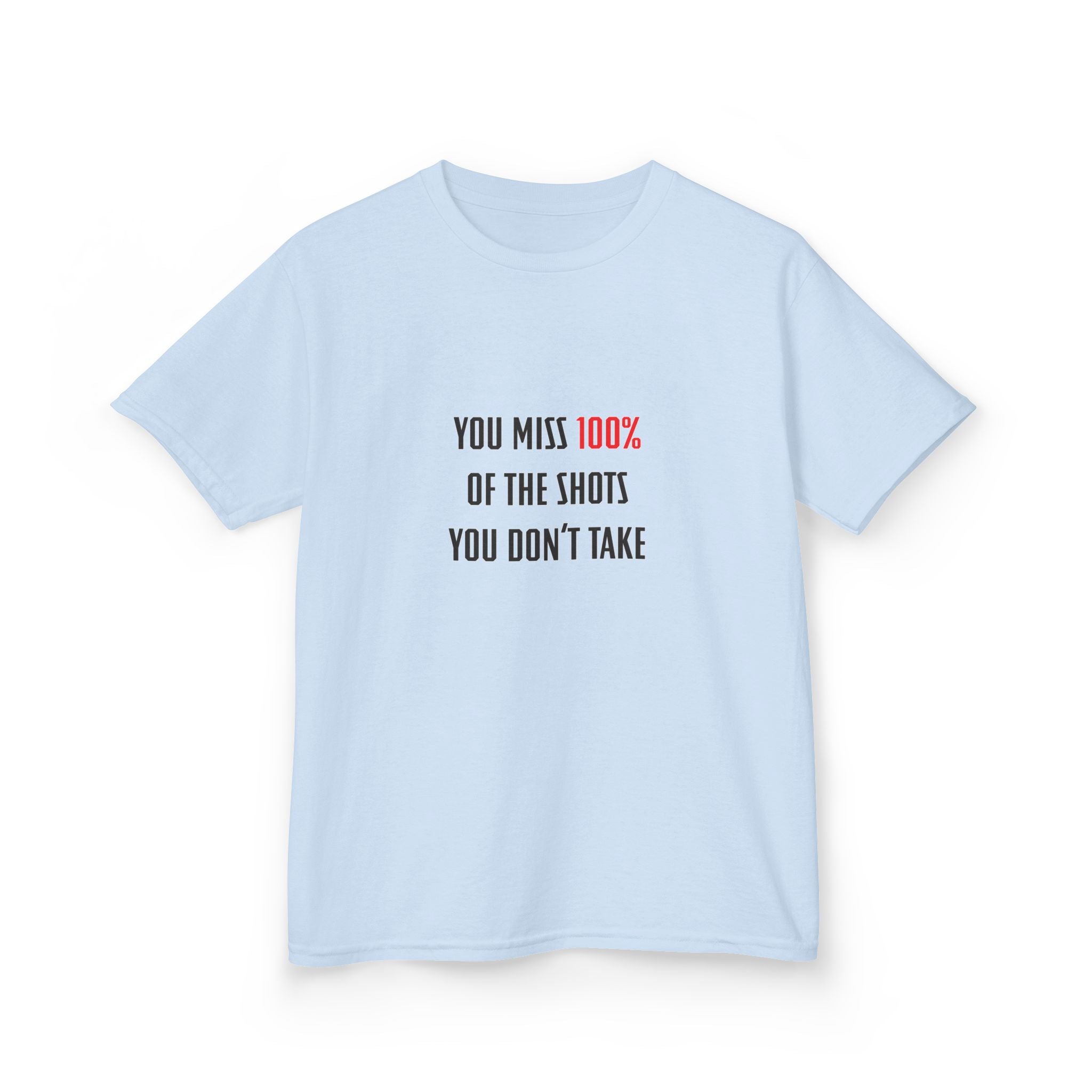 You Miss 100% Of The Shots You Don't Take Youth Tee