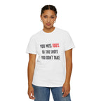You Miss 100% of the Shots You Don't Take Unisex T-shirt