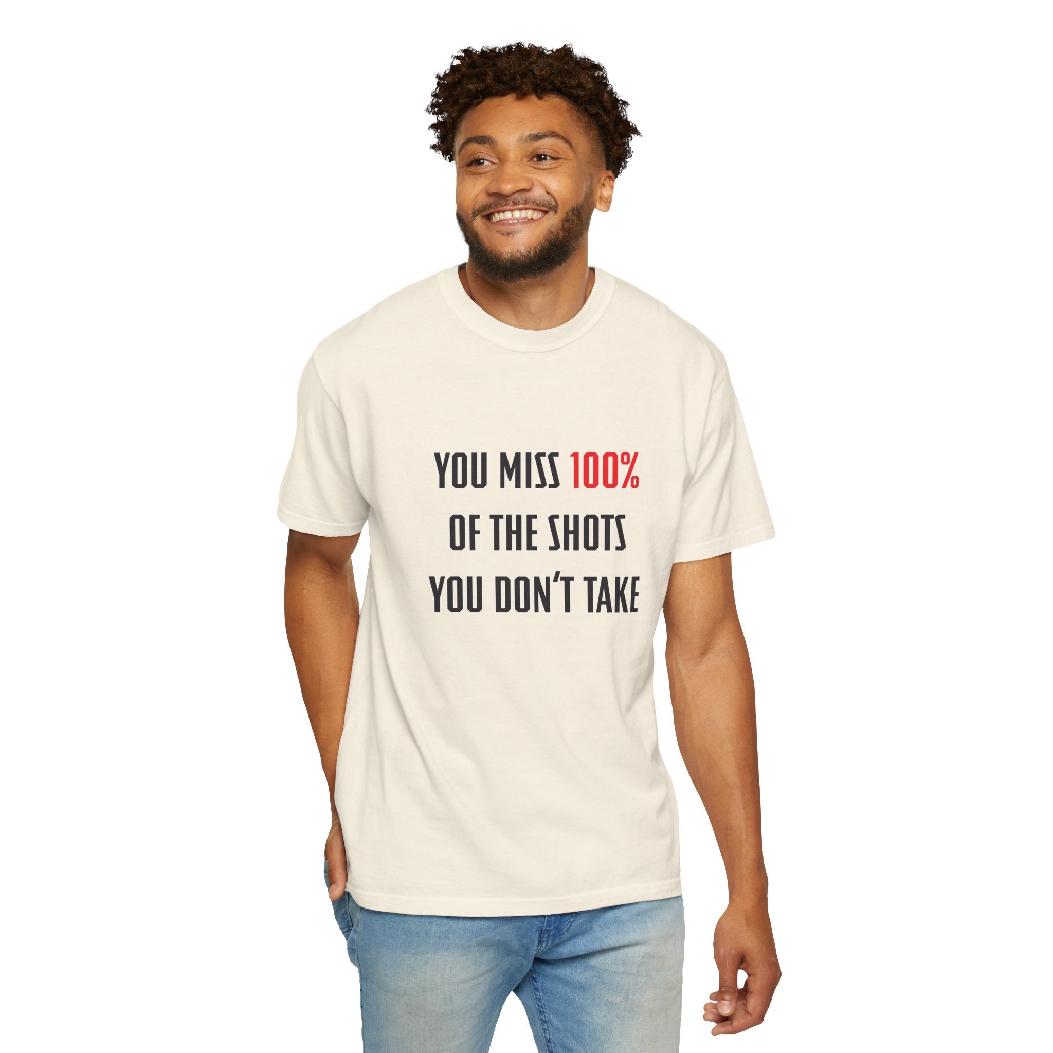 You Miss 100% of the Shots You Don't Take Unisex T-shirt