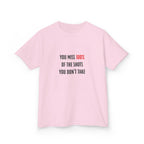You Miss 100% Of The Shots You Don't Take Youth Tee
