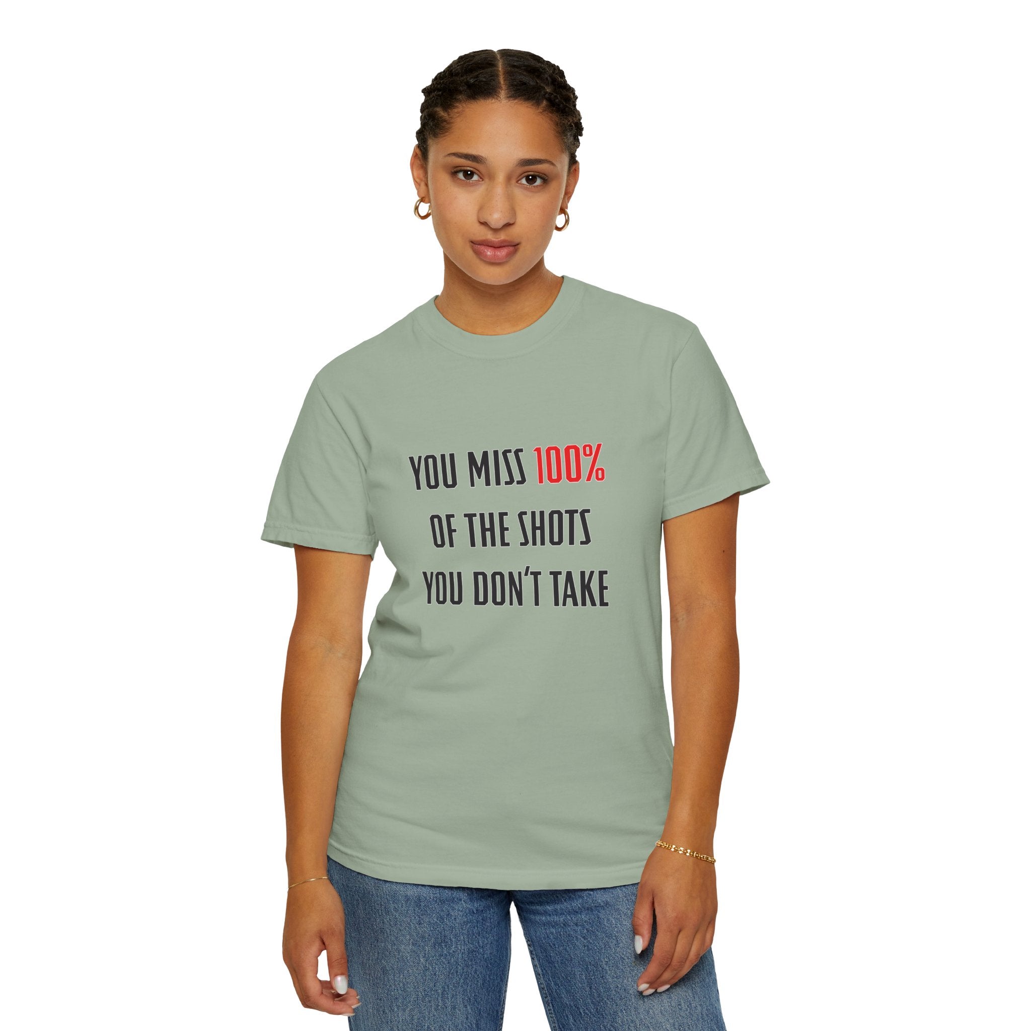 You Miss 100% of the Shots You Don't Take Unisex T-shirt