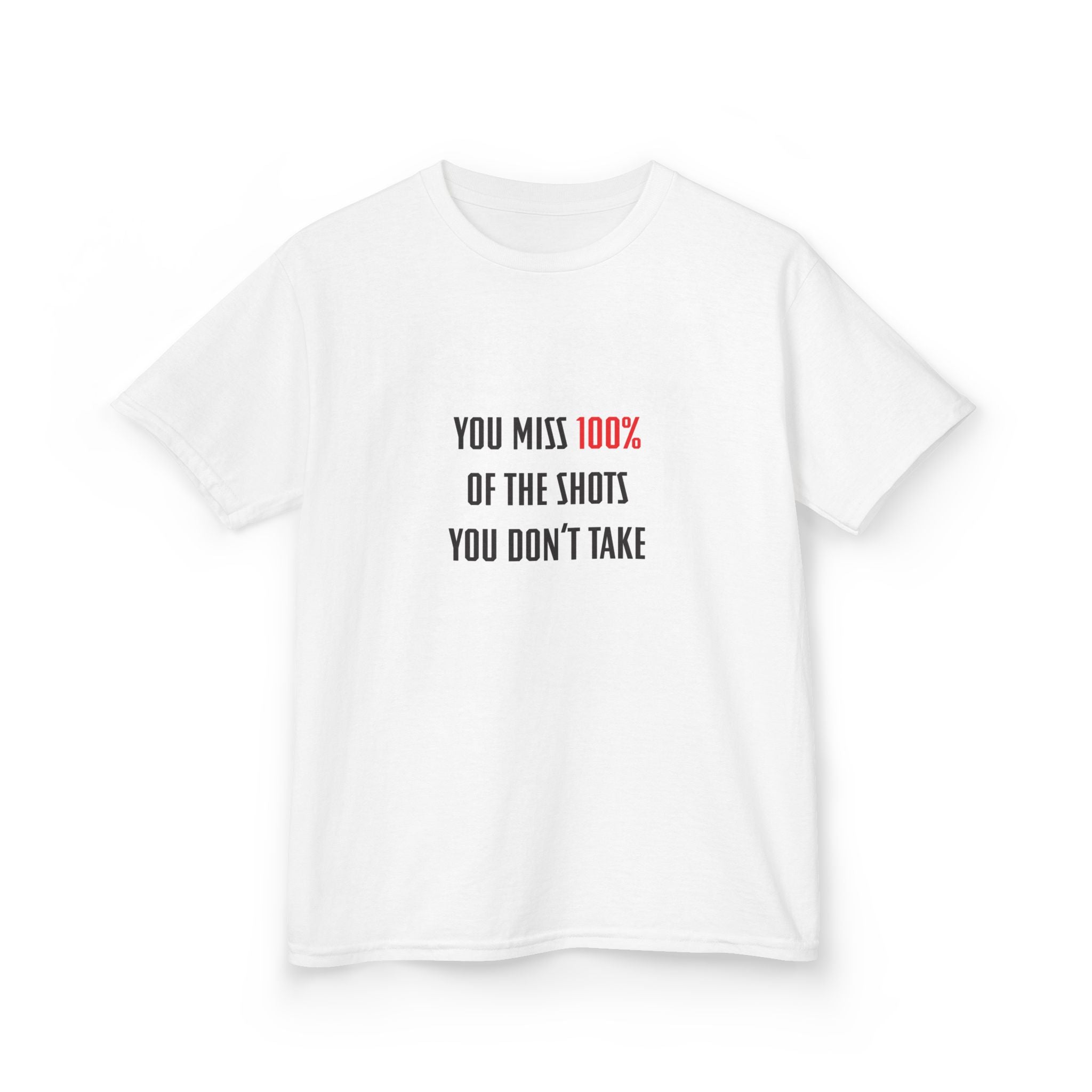 You Miss 100% Of The Shots You Don't Take Youth Tee