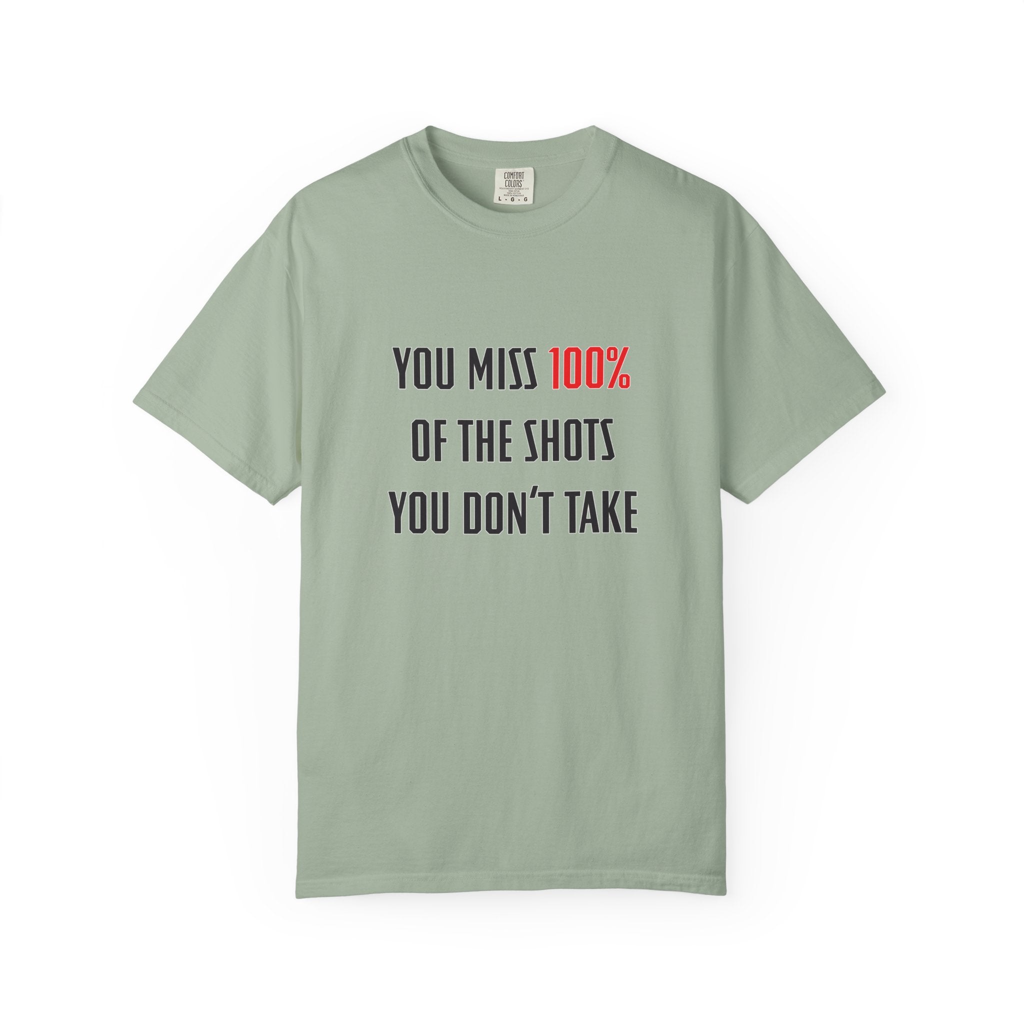 You Miss 100% of the Shots You Don't Take Unisex T-shirt