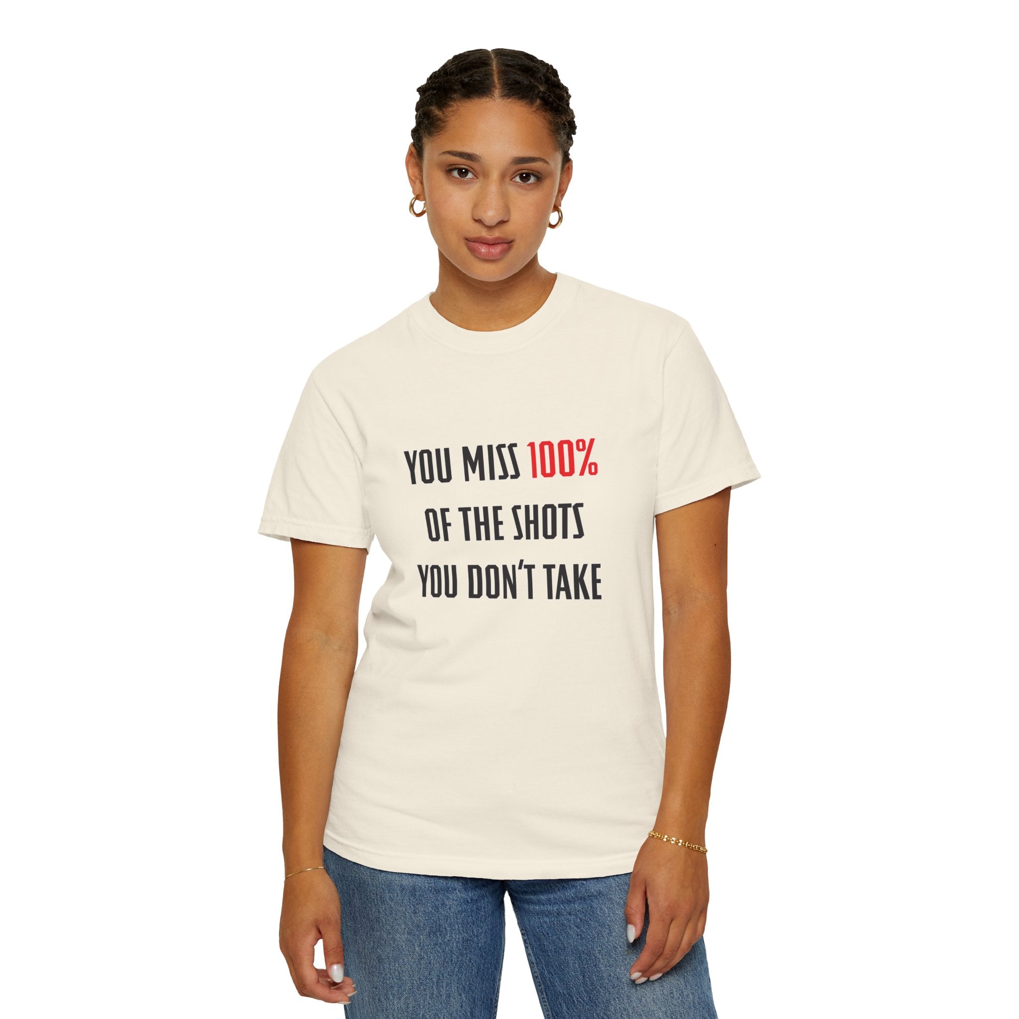 You Miss 100% of the Shots You Don't Take Unisex T-shirt
